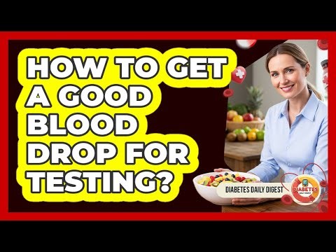 How To Get A Good Blood Drop For Testing?