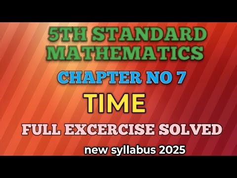 5th standard Mathematics chapter no 7/TIME/full excercise solved/ easy to write/2025