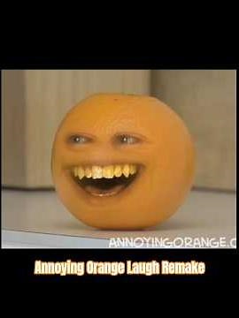 Annoying Orange Laugh - Remake