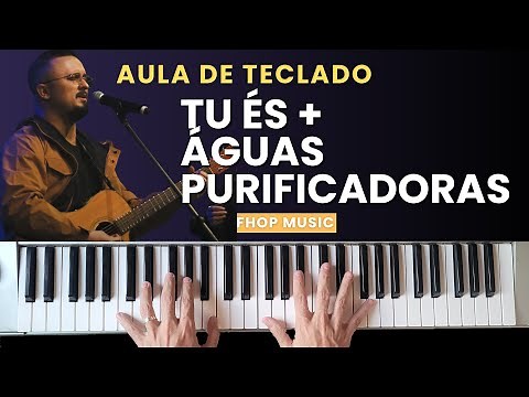 AULA DE TECLADO - Tu és + Águas purificadoras (Fhop Music) - VIDEO AULA COM CIFRA NA DESCRIÇÃO