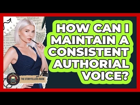 How Can I Maintain a Consistent Authorial Voice?
