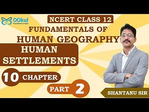NCERT Class 12 | Geography | Fundamentals of Human Geography | Human Settlements | Ch 10 | Part 2