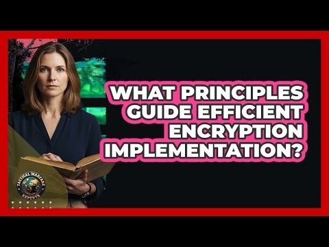 What Principles Guide Efficient Encryption Implementation?