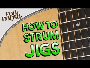 How to strum a jig on guitar for beginners - Irish or Scottish folk music accompaniment - Folk Friend
