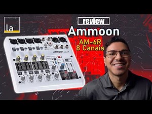 Mesa de som e interface de áudio Ammoon AM-6R: Ótimo preço, som potente e com 8 canais! REVIEW