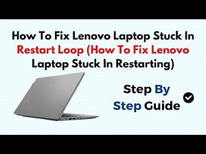 How To Fix Lenovo Laptop Stuck In Restart Loop (How To Fix Lenovo Laptop Stuck In Restarting)