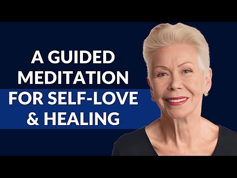 Louise Hay's Most Powerful Meditation for Self-Love and Healing