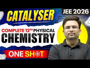 Complete Class 12th PHYSICAL CHEMISTRY in 1 Shot | PRACTICE + PYQs | JEE 2026 | CATALYSER🔥#PW