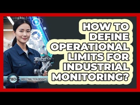 How To Define Operational Limits For Industrial Monitoring?