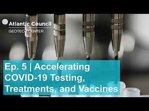 Ep. 5 | Accelerating COVID-19 Tests, Treatments, and Vaccine Distribution Strategies