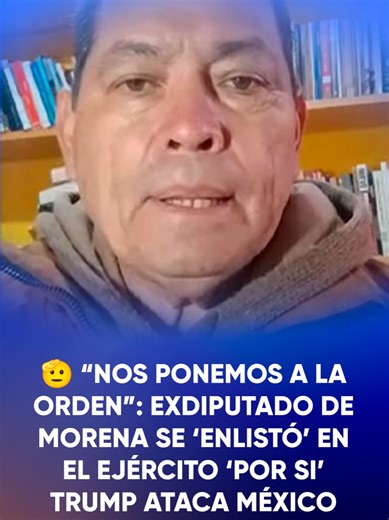 🫡 “Nos ponemos a la orden”: David Castrejón, exdiputado de #Morena, se ‘enlistó’ en el #Ejército ‘por si’ #Trump ataca #México #TikTokMeHizoVer #TikTokInforma