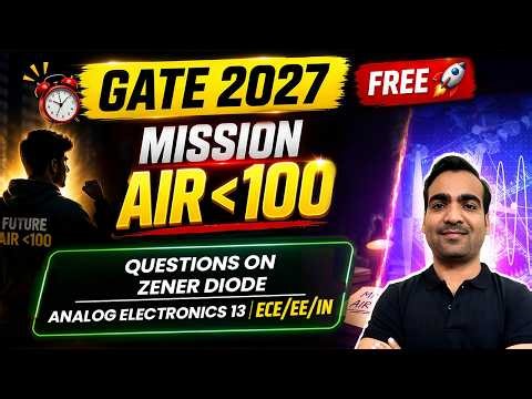 Questions on Zener Diode | Analog Electronics 13 | ECE, EE, IN | GATE 2027 | Mission AIR Under 100