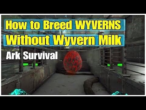 Ark Breed and Raise WYVERNS Without Using Wyvern Milk
