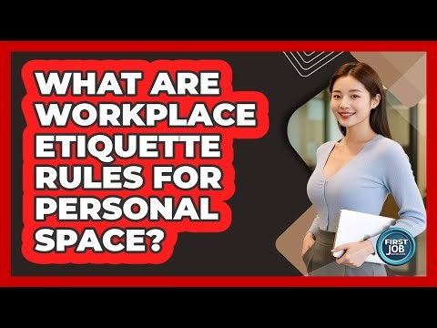 What Are Workplace Etiquette Rules For Personal Space?