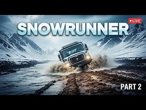 SnowRunner Gameplay Part 2 LIVE - Mudding & Trucking Adventure