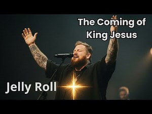 Jelly Roll – The Coming of King Jesus (Christian Worship Song | Worship Waves)