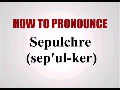 How To Pronounce Sepulchre