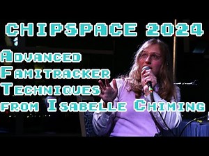 Chipspace 2024 Demonstration Advanced Famitracker Techniques with Isabelle Chiming