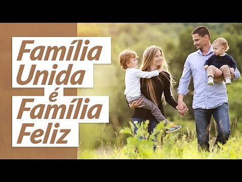 Família unida é família feliz