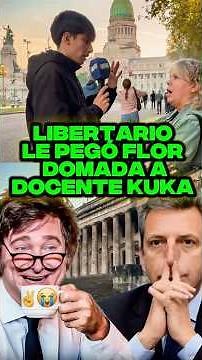 LIBERTARIO LE PEGO FLOR DOMADA A DOCENTE KUKA #javiermilei #milei