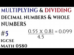 Multiplying & Diving Decimal and Whole Numbers - Arithmetic - IGCSE Mathematics 0580 (Video 5)