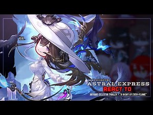 💙✨ Honkai Star Rail React to Myriad Celestia Trailer “A Night of Ever-Flame || GL2 || Astral Express