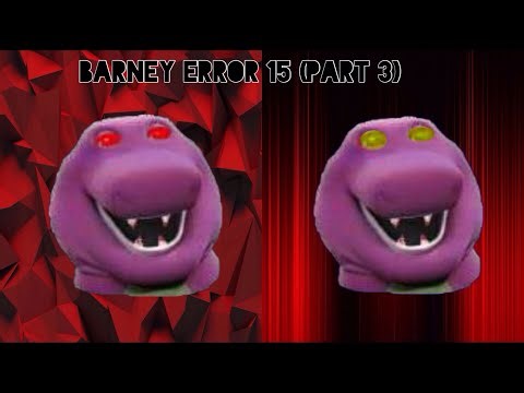 Barney Error 15 (Part 3)