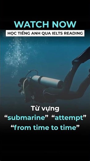 LỊCH SỬ TÀU NGẦM ĐIÊN RỒ THẾ NÀY SAO?😱| Học tiếng Anh qua IELTS Reading| Travel under the water