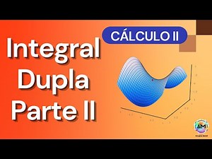 Aula 18 Cálculo II - Integrais Duplas - Parte II