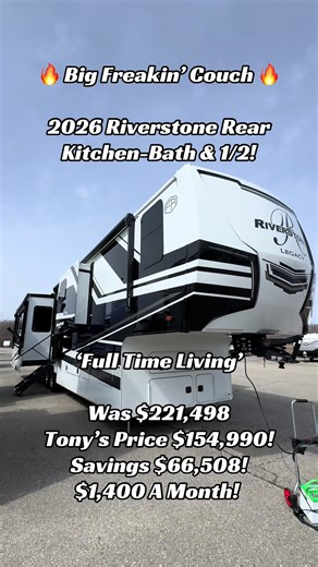 🔥 Big Freakin’ Couch 🔥 2026 Riverstone Rear Kitchen-Bath & 1/2! Weighs 18,971Lbs ‘Full Time Living’ Was $221,498 Tony’s Price $154,990! Savings $66,508! $1,400 A Month! 3” Thick Insulated Sidewalls Full Body Paint Slide Cover Awnings W/ Metal Frameless Windows Huge Sectional Sofa Hardwood Cabinets Washer & Dryer Included Dishwasher Residential Appliances 3 Whisper Quiet ACs Dual Pane Windows Walk-In Huge Closet His & Her Sink Disc Brakes Upgraded 17.5 Tires Huge Holding Tanks 6 Point Auto Leve