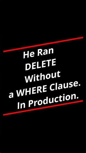 He Ran DELETE Without a WHERE Clause. In Production. #programming #javascript #cplusplus