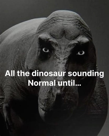 All the dinosaurs sounding normal until… #prehistory #viral