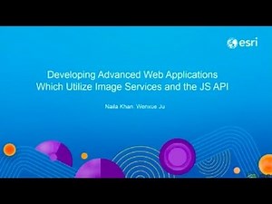 Developing Advanced Web Applications Which Utilize Image Services and the JS API