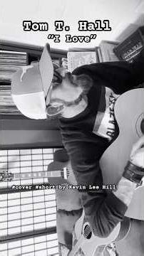 Tom T. Hall “I Love” #cover by Kevin Lee Hill #countrymusic #countryfan #country #acoustic