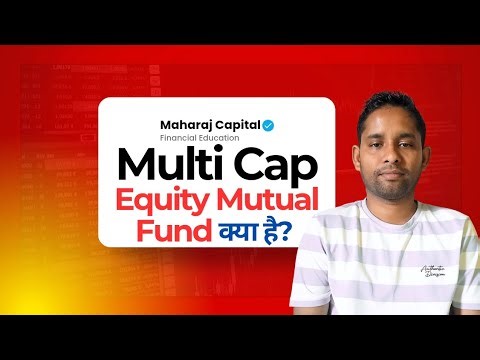 What Are Multi-Cap Equity Mutual Funds? | Benefits, Risks & Multi Cap vs Flexi Cap Funds Explained