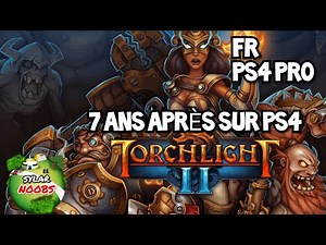 TORCHLIGHT 2 GAMEPLAY FR PS4 PRO