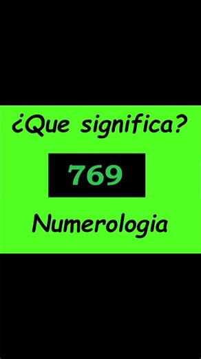 SIGNIFICADO DEL ANGEL NUMERO 769 (numerología)