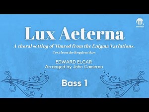 LUX AETERNA – Elgar’s Nimrod with Requiem Mass Text (Arr. John Cameron) | Bass 1