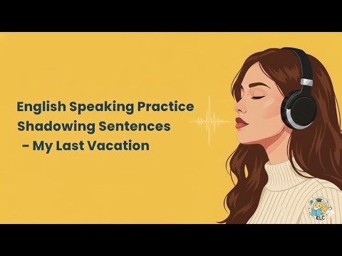 English Speaking Practice | Shadowing Sentences: My Last Vacation (Simple Past Tense)