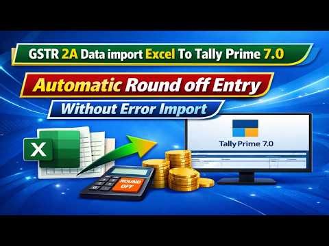 GSTR-2A Import Excel to Tally Prime 7.0 | Step-by-Step Process | Round off Automatic Entry