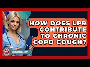 How Does LPR Contribute To Chronic COPD Cough? - COPD Care Collective
