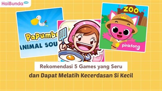 Rekomendasi 5 Games yang Seru dan Dapat Melatih Kecerdasan Si Kecil