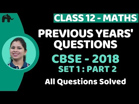 Previous Years' Questions with Solutions Class 12 Maths | PYQs CBSE 2018 Set 1 paper