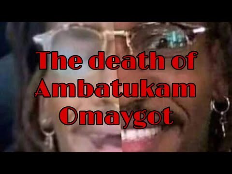 The death of Ambatukam Omaygot
