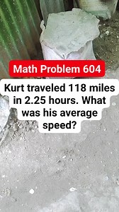 41K views · 72 reactions | Math Problem 604 Kurt traveled 118 miles in 2.25 hours. What was his average speed #MATHinik #mathematics #chicken | Mathinik | Facebook