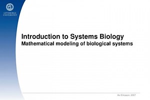 Introduction to Systems Biology Mathematical modeling of biological systems - SlideServe