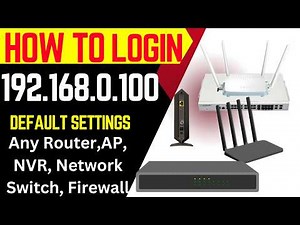 192.168.0.100 -192.168.O.l00 Admin Login Router, Modem, NVR, IPCamera, Network Switch from PC/Laptop