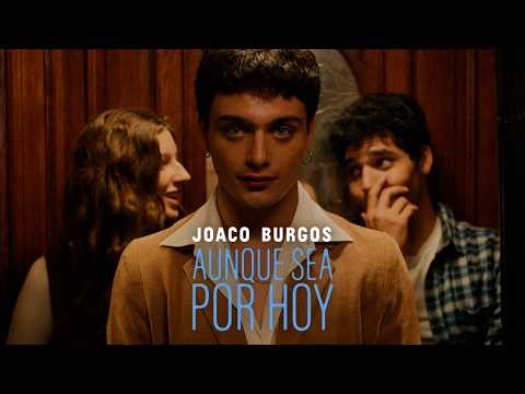Joaco Burgos - Aunque Sea Por Hoy (Video Oficial)