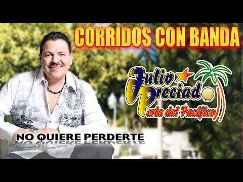 ÉXITOS JULIO PRECIADO - CORRIDOS CON BANDA