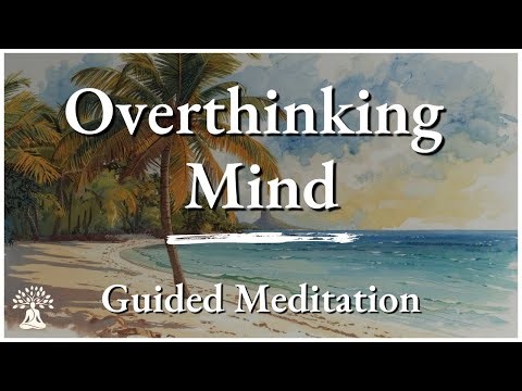 Guided Meditation to Stop Overthinking | Calm Racing Thoughts